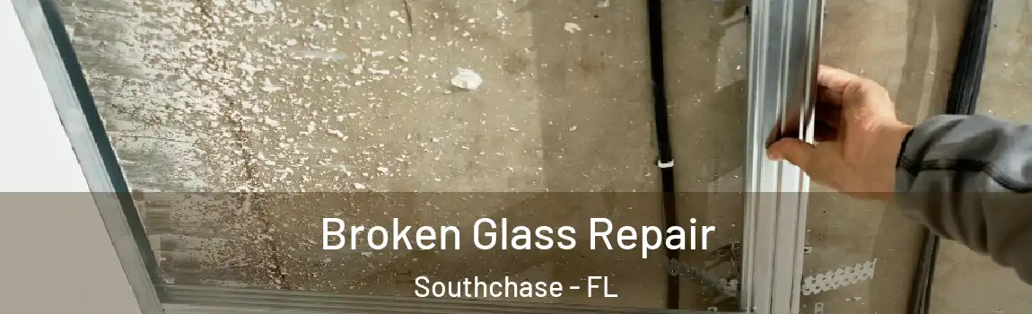  Broken Glass Repair Southchase - FL