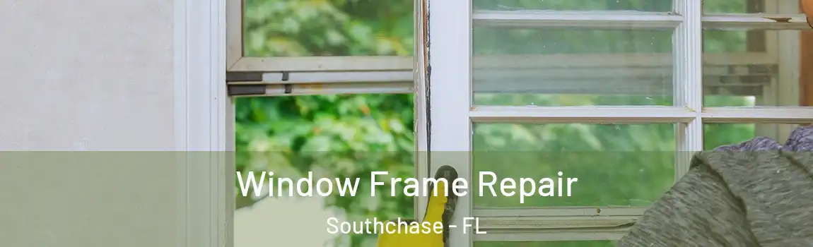  Window Frame Repair Southchase - FL